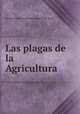 Las plagas de la Agricultura, Mexico Comision de Parasitologia Agr icola 