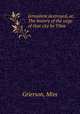 Jerusalem destroyed, or, The history of the siege of that city by Titus, Grierson, Miss 