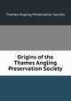 Origins of the Thames Angling Preservation Society, Thames Angling Preservation Society 