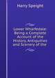 Lower Wharfedale: Being a Complete Account of the History, Antiquities and Scenery of the ., Harry Speight 