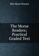 The Morse Readers; Practical Graded Text, Ella Marie Powers 