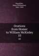 Orations from Homer to William McKinley. 10, Hazeltine, Mayo Williamson, 1841-1909 