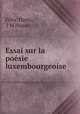 Essai sur la poesie luxembourgeoise, Felix Thyes 