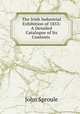 The Irish Industrial Exhibition of 1853: A Detailed Catalogue of Its Contents ., John Sproule 