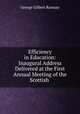 Efficiency in Education: Inaugural Address Delivered at the First Annual Meeting of the Scottish ., George Gilbert Ramsay 