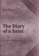 The Diary of a Saint, Arlo Bates 