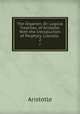 The Organon, Or: Logical Treatises, of Aristotle. With the Introduction of Porphyry. Literally .. 2, Аристотель 