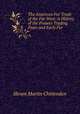 The American Fur Trade of the Far West: A History of the Pioneer Trading Posts and Early Fur ., Hiram Martin Chittenden 