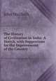 The History of Civilization in India: A Sketch, with Suggestions for the Improvement of the Country, John Murdoch 