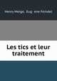 Les tics et leur traitement, Henry Meige 