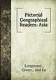Pictorial Geographical Readers: Asia, Longmans, Green , and Co 