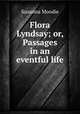 Flora Lyndsay; or, Passages in an eventful life, Susanna Moodie 