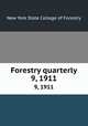 Forestry quarterly. 9, 1911, New York State College of Forestry 