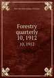 Forestry quarterly. 10, 1912, New York State College of Forestry 