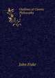 Outlines of Cosmic Philosophy. 3, John Fiske 