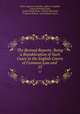 The Revised Reports: Being a Republication of Such Cases in the English Courts of Common Law and .. 55, Oliver Augustus Saunders, Robert Campbell, Arthur Beresford Cane, Joseph Gerald Pease, William Bowstead, Frederick Pollock, Great Britain Courts 