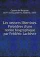 Les oeuvres libertines. Precedees d