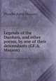 Legends of the Dunbars, and other poems, by one of their descendants (GF.A. Masson)., Phoebe Anne Masson 