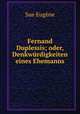 Fernand Duplessis; oder, Denkwurdigkeiten eines Ehemanns, Sue Eugene 