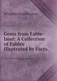 Gems from Fable-land: A Collection of Fables Illustrated by Facts, William Oland Bourne 