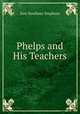 Phelps and His Teachers, Dan Voorhees Stephens 