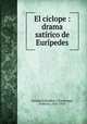 El ciclope : drama satirico de Euripedes, Federico Baraibar y Zumarraga 