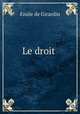 Le droit ., Emile de Girardin 