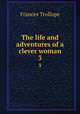The life and adventures of a clever woman. 3, Frances Trollope 