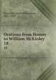 Orations from Homer to William McKinley. 18, Hazeltine, Mayo Williamson, 1841-1909 