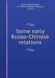 Some early Russo-Chinese relations, Cahen, Gaston,Ridge, W. Sheldon (William Sheldon), b. 1875 