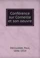 Conference sur Corneille et son oeuvre, Paul Deroulede 