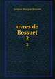 uvres de Bossuet. 2, Bossuet Jacques Benigne 