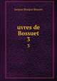 uvres de Bossuet. 3, Bossuet Jacques Benigne 