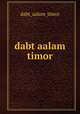 dabt aalam timor, dabt_aalam_timor 