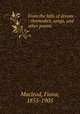 From the hills of dream : threnodies, songs, and other poems, Macleod, Fiona, 1855-1905 