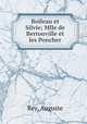 Boileau et Silvie; Mlle de Bertouville et les Poncher, Rey, Auguste 