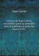 Lettres de Jean Calvin, recueillies pour la premiere fois et publiees d