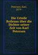 Die Urteile Boileaus uber die Dichter seiner Zeit von Karl Petersen, Petersen, Karl, 1879- 