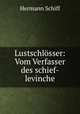 Lustschlosser: Vom Verfasser des schief-levinche, Hermann Schiff 