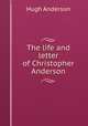 The life and letter of Christopher Anderson, Hugh Anderson 