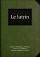 Le lutrin, Nicolas Boileau Despreaux 
