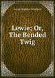 Lewie; Or, The Bended Twig, Sarah Hopkins Bradford 