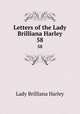 Letters of the Lady Brilliana Harley. 58, Lady Brilliana Harley 