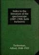 Index to the literature of the spectroscope (1887-1900, both inclusive), Tuckerman, Alfred, 1848-1925 