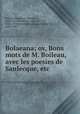 Bolaeana; ov, Bons mots de M. Boileau, avec les poesies de Sanlecque, etc, Nicolas Boileau Despreaux 
