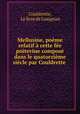 Mellusine, poeme relatif a cette fee poitevine compose dans le quatorzieme siecle par Couldrette ., Couldrette, Le livre de Lusignan 