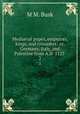 Medival popes, emperors, kings, and crusaders; or, Germany, Italy, and Palestine from A.D. 1125 .. 2, M.M. Busk 