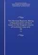 The Revised Reports: Being a Republication of Such Cases in the English Courts of Common Law and .. 56, Oliver Augustus Saunders, Robert Campbell, Arthur Beresford Cane, Joseph Gerald Pease, William Bowstead, Frederick Pollock, Great Britain Courts 