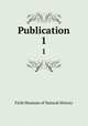 Publication. 1, Field Museum of Natural History 