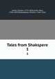 Tales from Shakspere. 1, Lamb, Charles, 1775-1834,Lamb, Mary, 1764-1847,Shakespeare, William, 1564-1616 